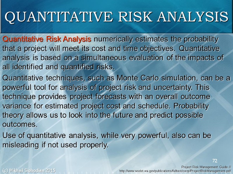 72 Quantitative Risk Analysis numerically estimates the probability that a project will meet its